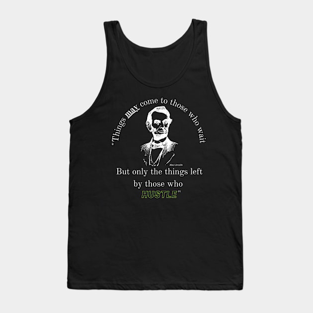 Things May Come But Only if You Hustle Tank Top by Weird Lines